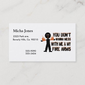 Don't Mess With My Fire Arms Business Card by goldnsun at Zazzle