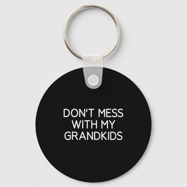 Don't Mess With My Grandkids, Funny, Jokes, Sarcas Keychain (Front)