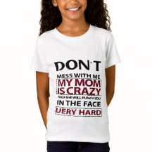 don't mess with my mom -funny T-Shirt