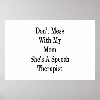 Don't Mess With My Mom She's A Speech Therapist Poster