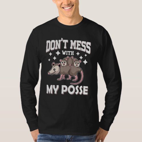 Dont Mess With My Posse Opossum Pun Funny Possum T_Shirt