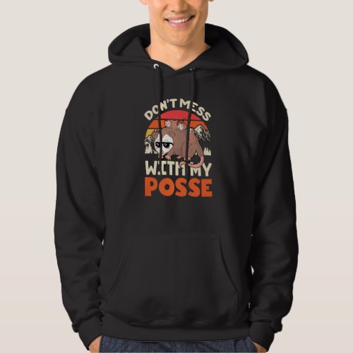 Dont Mess With My Posse Opossum Pun Possum Hoodie