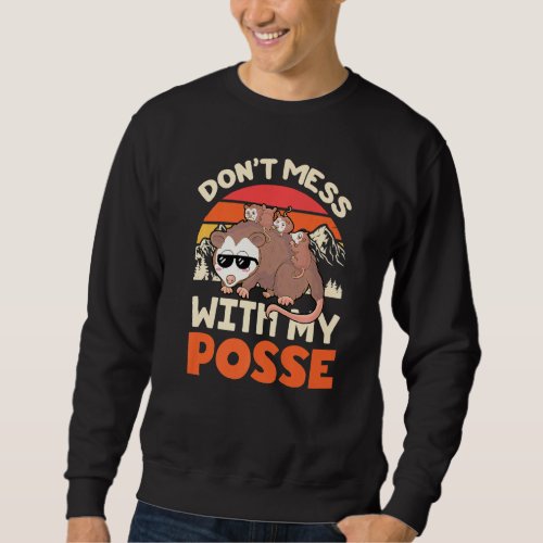 Dont Mess With My Posse Opossum Pun Possum Sweatshirt