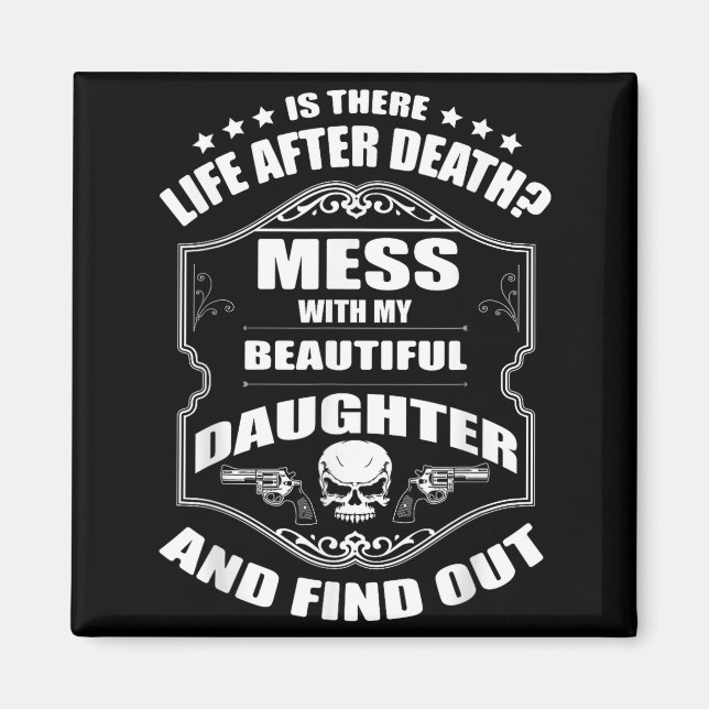 Don't Mess With My Pretty Daughter Shirt Father's  Magnet (Front)