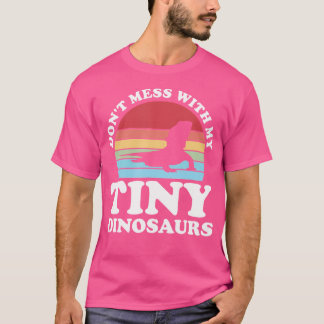 Don'T Mess With My Tiny Dinosaurs Pet Bearded Drag T-Shirt
