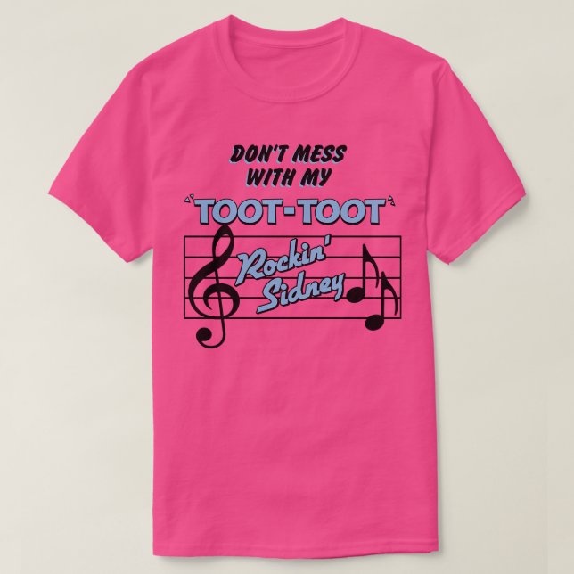 Dont Mess With My Toot Toot T-Shirt (Design Front)