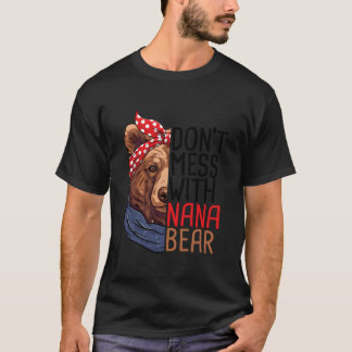 Don'T Mess With Nana Bear Animal Nature T-Shirt