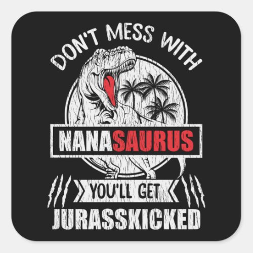 Dont Mess With Nana Saurus Dinosaur Family Mommy Square Sticker