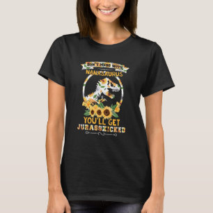 Dont Mess With Nanasaurus You'll Get Jurasskicked T-Shirt