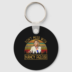 Don't Mess With Nancy Pelosi  Keychain