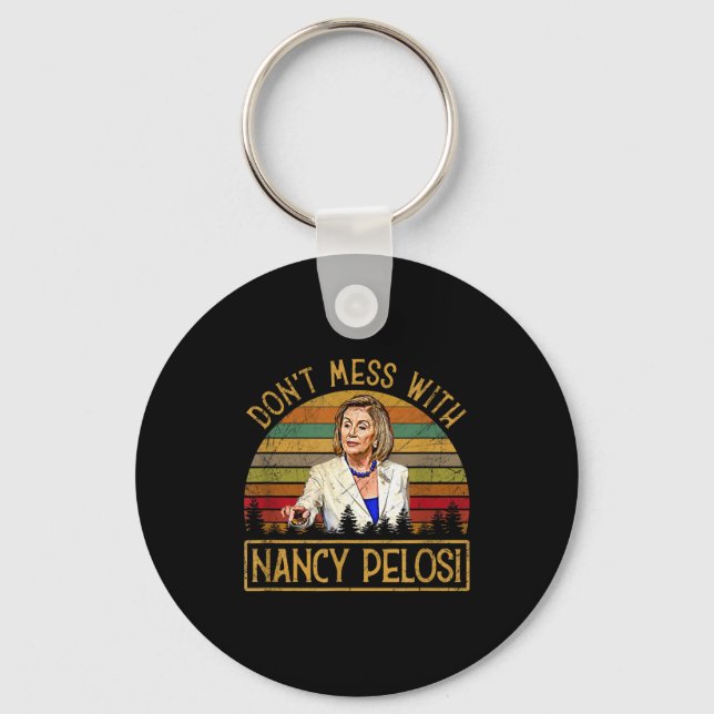 Don't Mess With Nancy Pelosi  Keychain (Front)