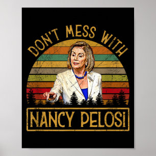 Don't Mess With Nancy Pelosi  Poster
