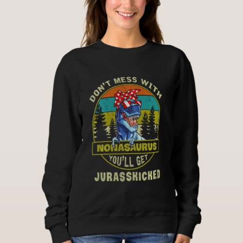Dont Mess With Nonasaurus T Rex Mothers Day Sweatshirt