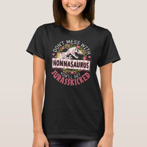 Dont Mess With Nonnasaurus Youll Get Jurasskicked T_Shirt