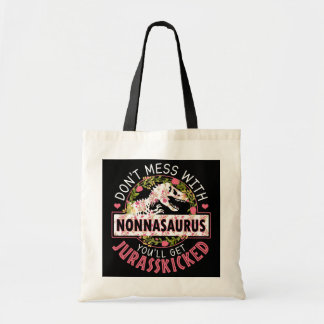 Dont Mess With Nonnasaurus Youll Get Jurasskicked Tote Bag