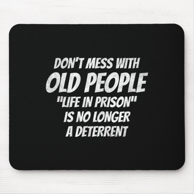 Don't Mess With Old People Funny Saying Prison Vin Mouse Pad (Front)