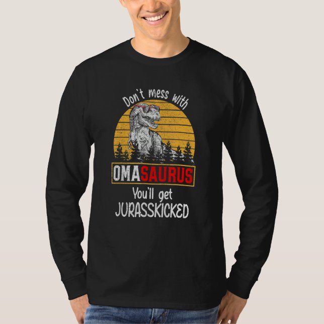 Don't Mess With Omasaurus You'll Get Jurasskicked  T-Shirt (Front)