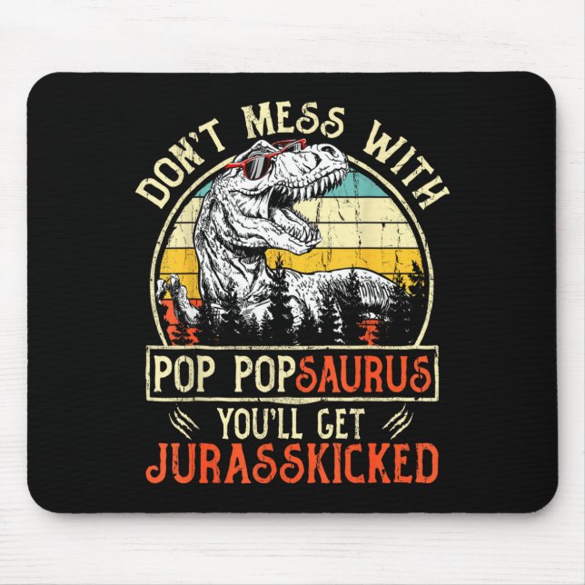 Don't Mess With P Psaurus You'll Get Jurkicked  Mouse Pad (Front)