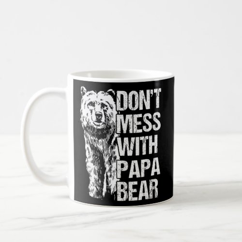 dont mess with papa bear  coffee mug