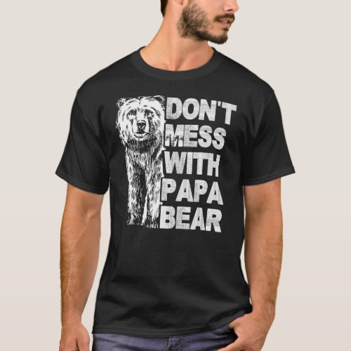Dont Mess With Papa Bear Happy Fathers Day T_Shirt