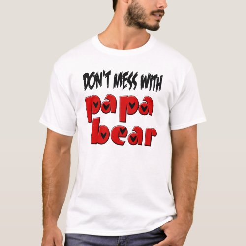 Dont Mess with Papa Bear T_Shirt