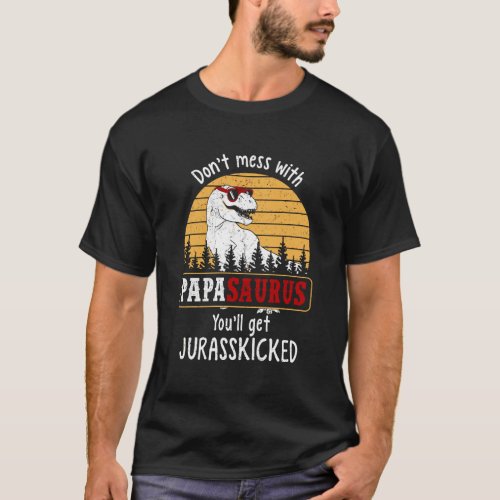 DonT Mess With Papasaurus Get Jurasskicked Hoodie T_Shirt