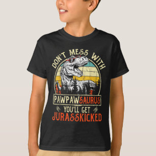 Don't Mess With Pawpawsaurus You'll Get Jurkicked T-Shirt
