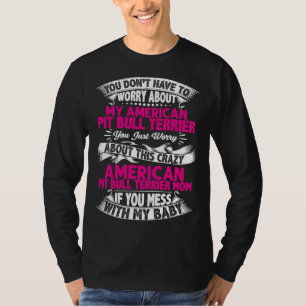 Dont Mess With Pit Bull Terrier Mom T-Shirt