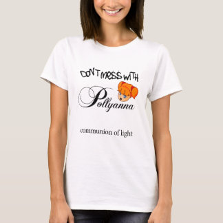 Don't Mess With Pollyanna! T-Shirt