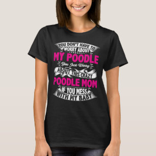 Dont Mess With Poodle Mom T-Shirt