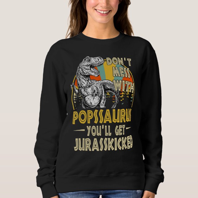 Dont Mess With Popssaurus Youll Get Jurasskicked V Sweatshirt (Front)