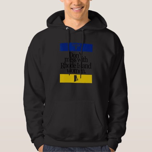 Dont Mess With Rhode Island Women Pro Choice Wome Hoodie