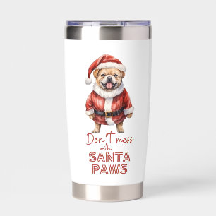 Don't mess with Santa Paws, cute dog lover Insulated Tumbler