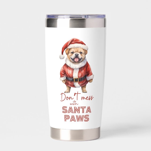 Don't mess with Santa Paws, cute dog lover  Insulated Tumbler (Front)