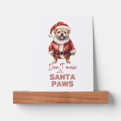 Dont mess with Santa Paws cute dog lover  Picture Ledge