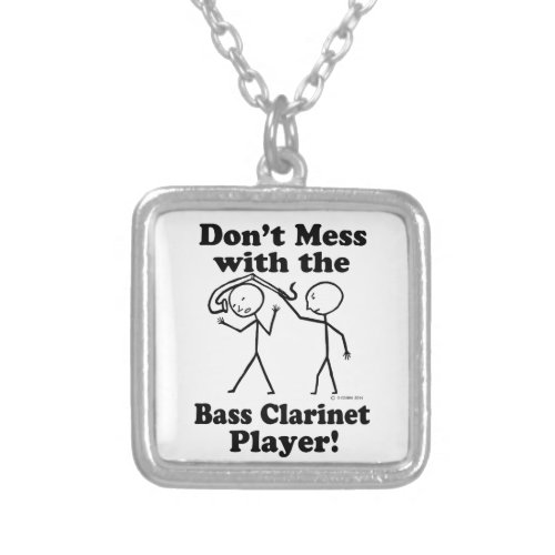 Dont Mess With The Bass Clarinet Player Silver Plated Necklace
