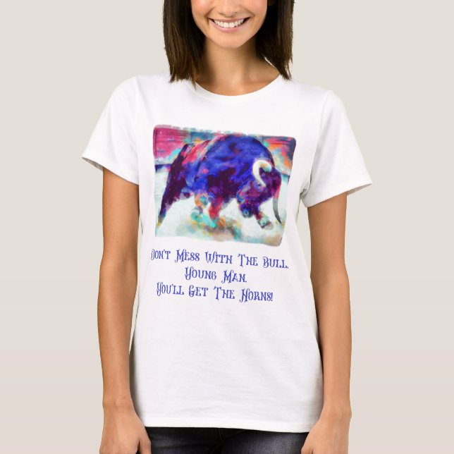 Don't Mess With The Bull Women's White T Shirt (Front)