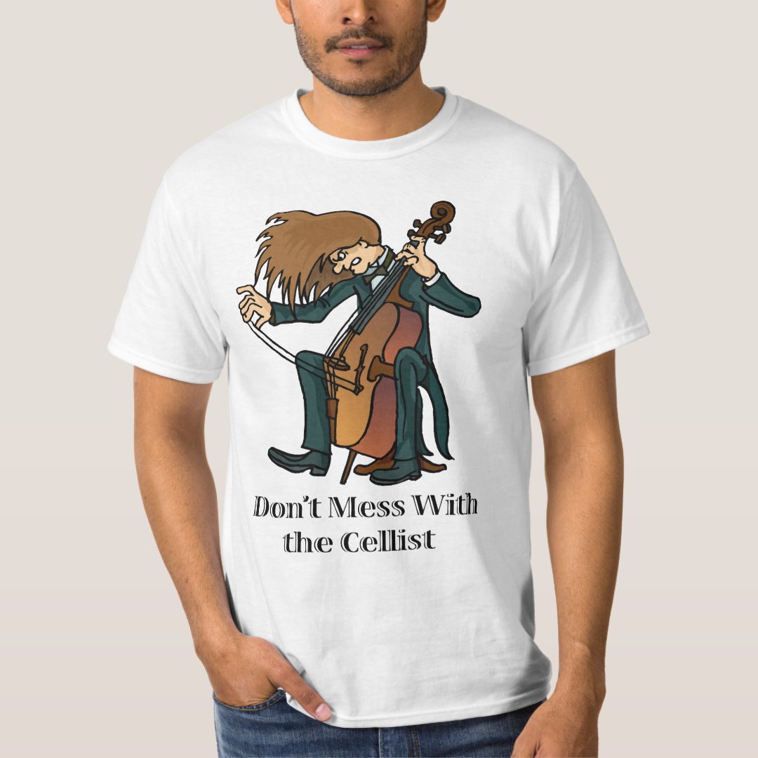 Don't Mess With The Cellist Tshirt Zazzle