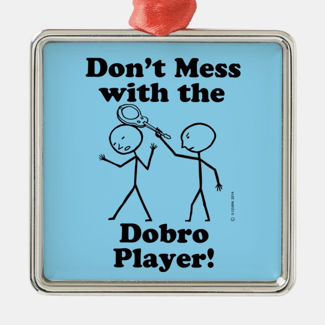 Don't Mess With The Dobro Player Metal Ornament (Front)