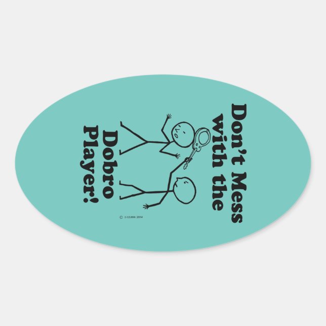 Don't Mess With The Dobro Player Oval Sticker (Front)