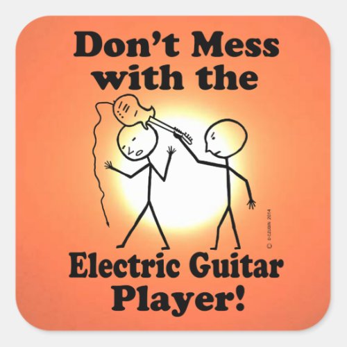 Dont Mess With The Electric Guitar Player Square  Square Sticker