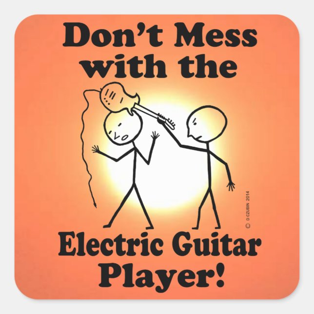 Don't Mess With The Electric Guitar Player Square  Sticker (Front)