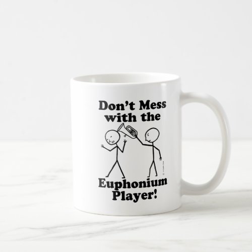 Dont Mess With The Euphonium Player Coffee Mug
