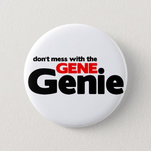 Dont Mess With the Gene Genie Pinback Button