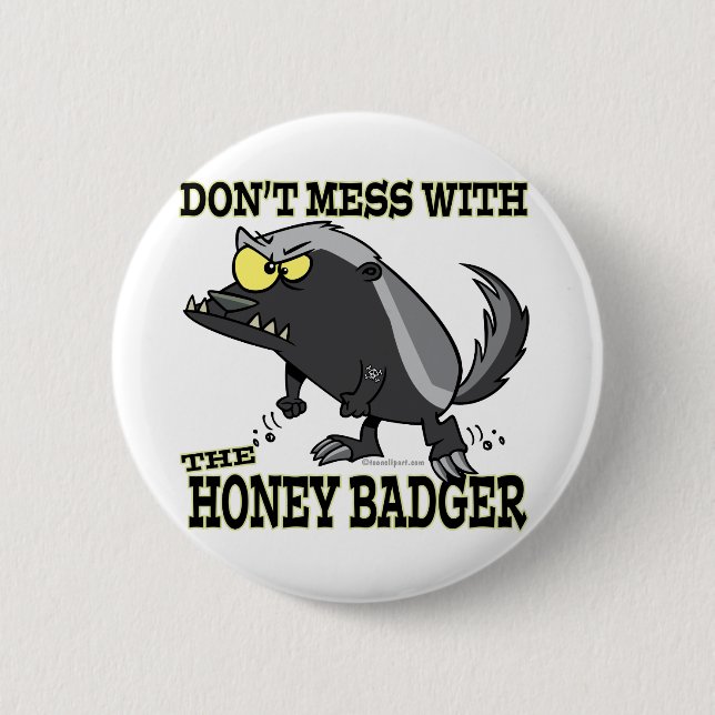 DONT MESS WITH THE HONEY BADGER BUTTON (Front)