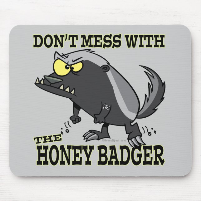 DONT MESS WITH THE HONEY BADGER MOUSE PAD (Front)