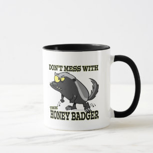 DONT MESS WITH THE HONEY BADGER MUG