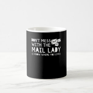 Dont Mess With The Mail Carrier Lady Coffee Mug