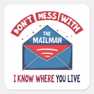 Dont Mess with the Mailman Humor Square Sticker