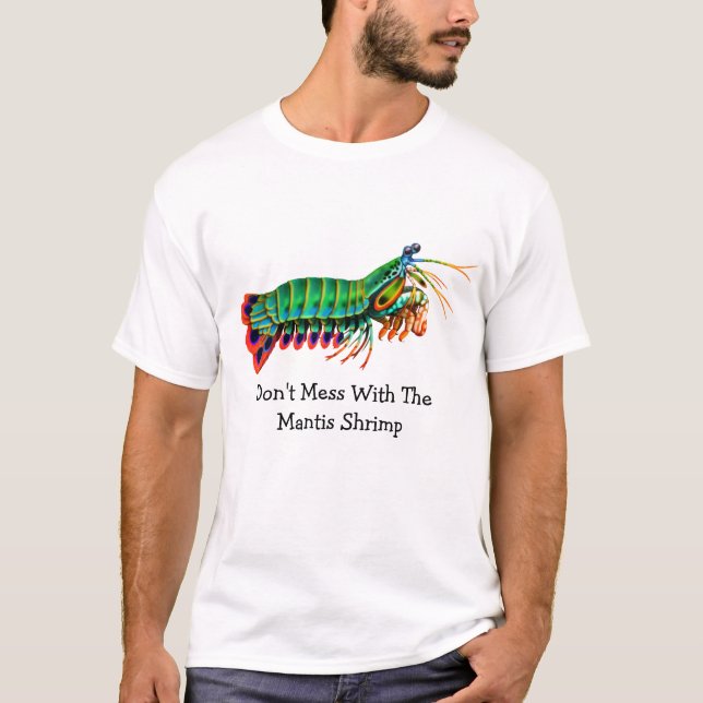 Don't Mess With the Mantis Shrimp Shirt (Front)